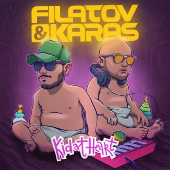 Filatov & Karas Kid at Heart