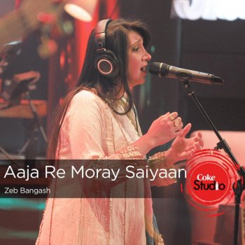 Zeb Bangash Aaja Re Moray Saiyaan - Coke Studio Season 9