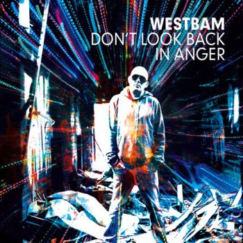 Исполнитель WestBam, альбом Don't Look Back In Anger