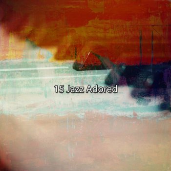 Исполнитель Relaxing Instrumental Jazz Ensemble, альбом 15 Jazz Adored