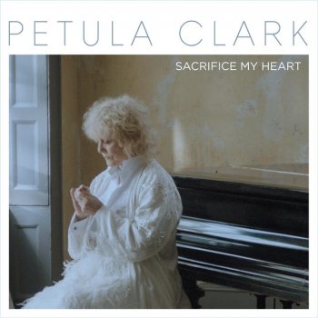 Исполнитель Petula Clark, альбом Sacrifice My Heart