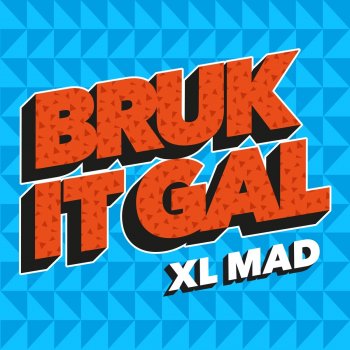 XL Mad Bruk It Gal