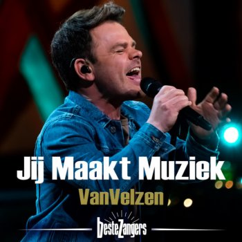 VanVelzen feat. Beste Zangers Jij Maakt Muziek