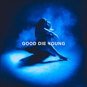 Исполнитель Elley Duhé, альбом GOOD DIE YOUNG - Single