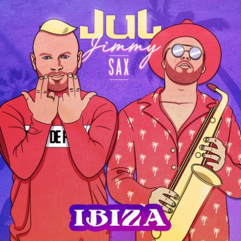 Исполнитель Jul, альбом Ibiza (feat. Jimmy Sax) - Single