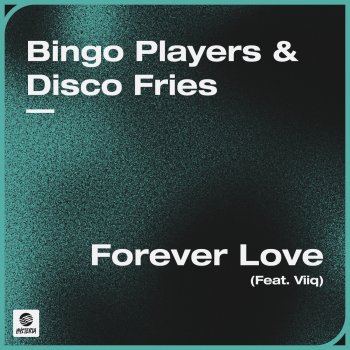 Bingo Players feat. Disco Fries & Viiq Forever Love (feat. Viiq)