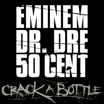 Исполнитель Eminem, Dr. Dre & 50 Cent, альбом Crack A Bottle (Explicit Version)