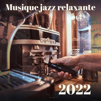 Исполнитель Relaxing Instrumental Jazz Ensemble, альбом Musique jazz relaxante 2022