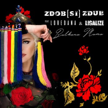 Zdob si Zdub feat. Loredana & Ligalize Balkana Mama