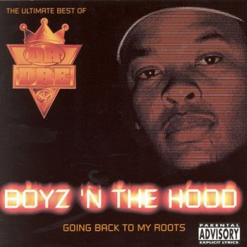 Исполнитель Dr. Dre, альбом The Ultimate Best of Dr. Dre: Boyz-N-The-Hood (Going Back to My Roots)
