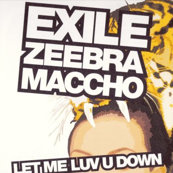 EXILE feat. ZEEBRA & MACCHO (OZROSAURUS) LET ME LUV U DOWN
