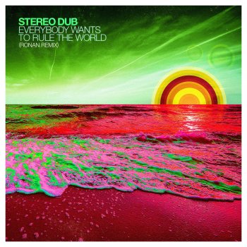Stereo Dub Everybody Wants to Rule the World (Ronan Remix)