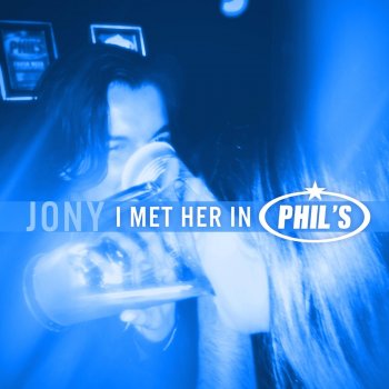 Исполнитель Jony, альбом I Met Her in Phil's - Single