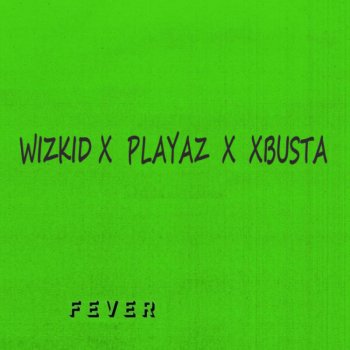 WizKid feat. Playaz & Xbusta Fever