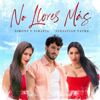 Simone & Simaria feat. Sebastian Yatra No Llores Más