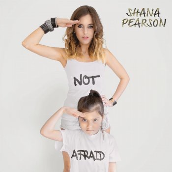 Shana Pearson Not Afraid