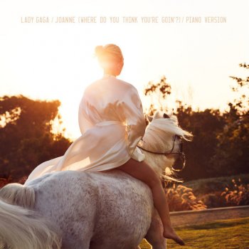Исполнитель Lady Gaga, альбом Joanne (Where Do You Think You're Goin'?) [Piano Version] - Single