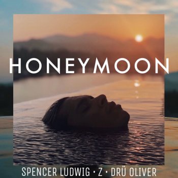 Spencer Ludwig feat. Z & Drü Oliver Honeymoon