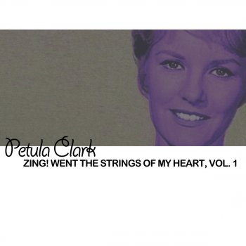 Исполнитель Petula Clark, альбом Zing! Went the Strings of My Heart, Vol. 1