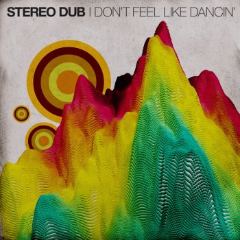 Stereo Dub I Don't Feel Like Dancin'