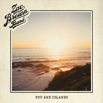 Zac Brown Band You and Islands