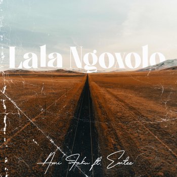 Ami Faku feat. Emtee Lala Ngoxolo (feat. Emtee)