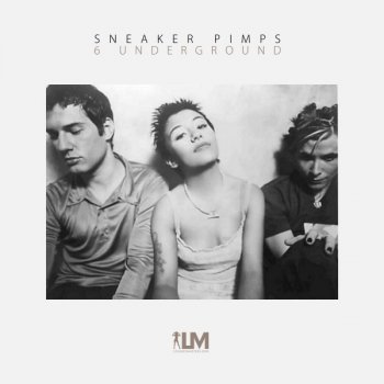 Sneaker Pimps 6 Underground - LM Edit