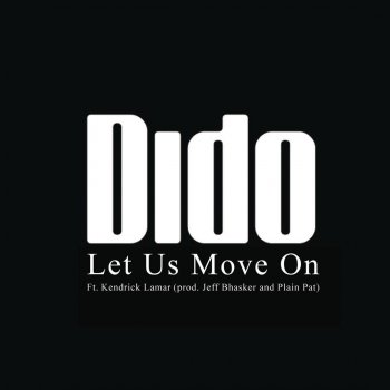 Dido feat. Kendrick Lamar Let Us Move On