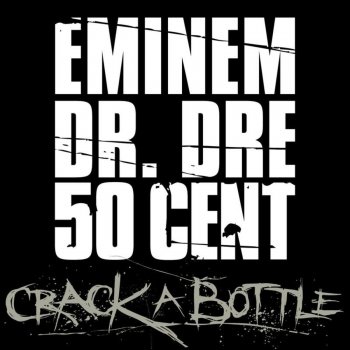 Исполнитель Eminem, Dr. Dre & 50 Cent, альбом Crack a Bottle