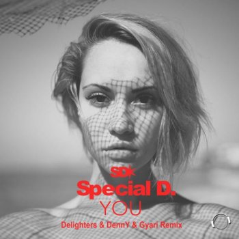 Special D. You - Delighters & Denny & Gyari Remix Edit