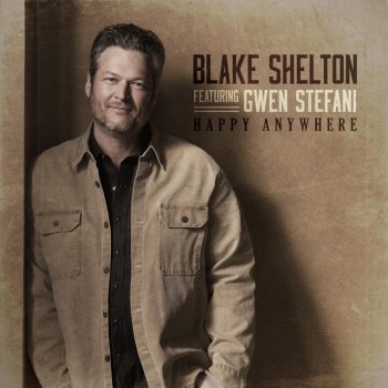Blake Shelton feat. Gwen Stefani Happy Anywhere (feat. Gwen Stefani)