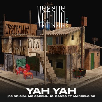 Исполнитель Danzo, альбом Yah Yah (Versus Vol. 1) [feat. Tropkillaz & Marcelo D2] - Single