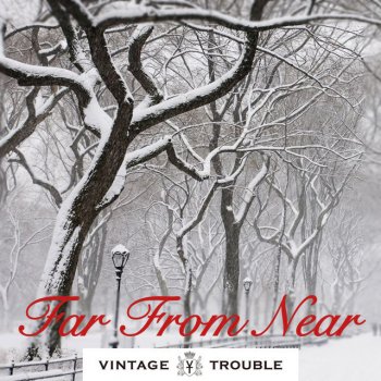 Vintage Trouble Far from Near