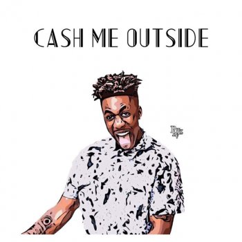 Cash me outside